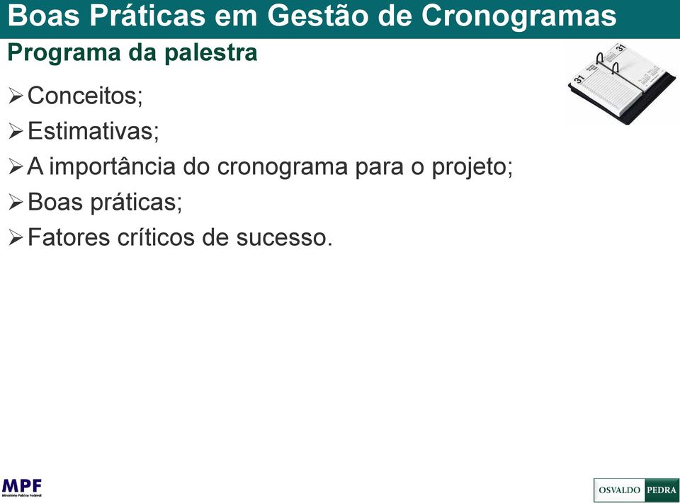 Estimativas; A importância do cronograma