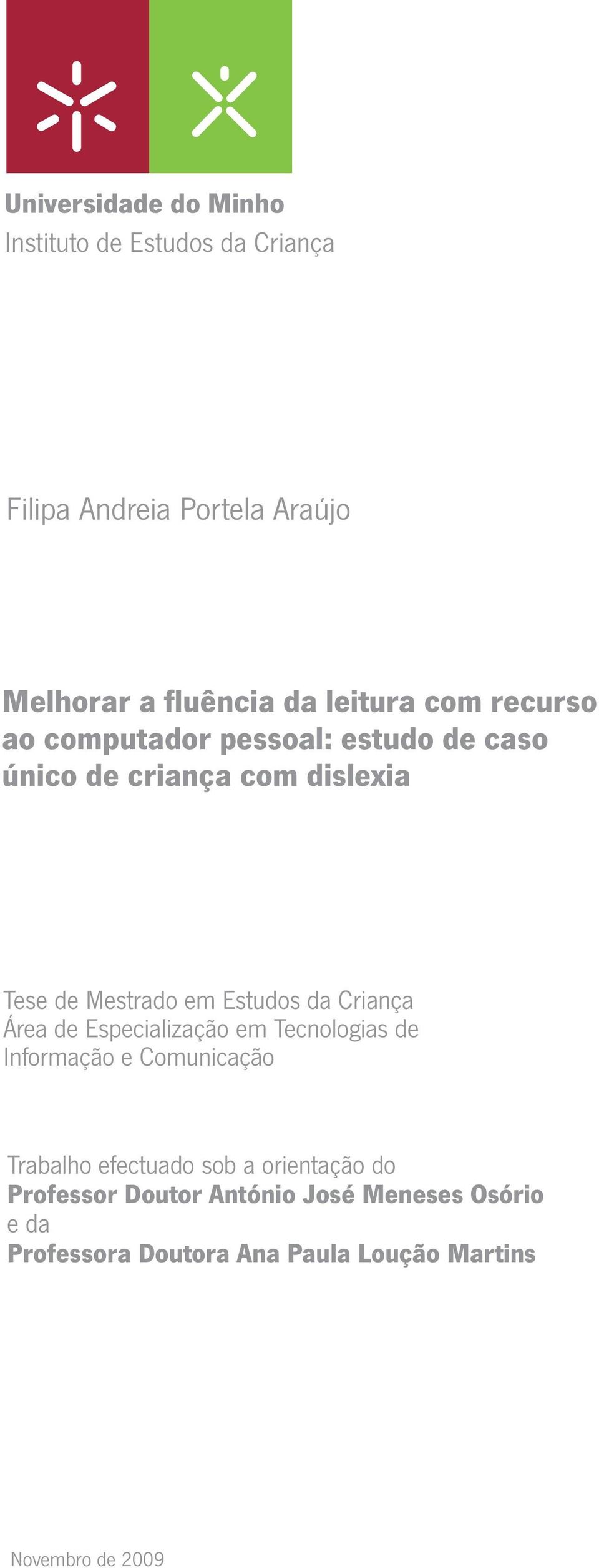 Estudos da Criança Área de Especialização em Tecnologias de Informação e Comunicação Trabalho efectuado sob a