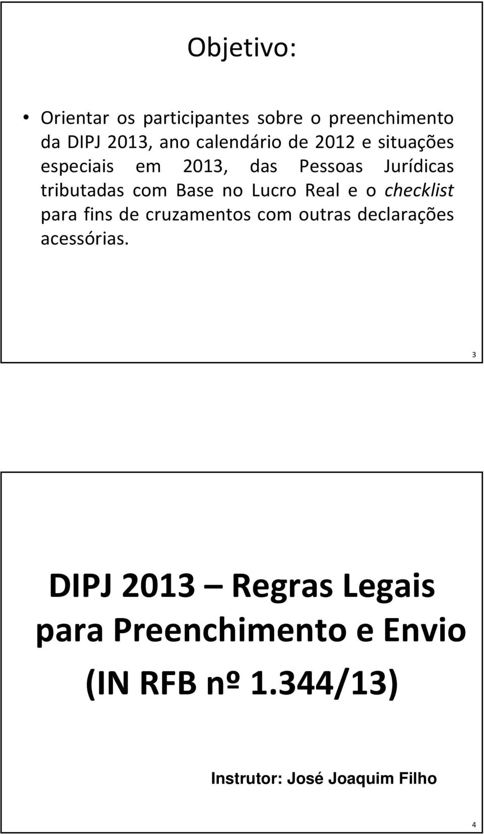 Real e o checklist para fins de cruzamentos com outras declarações acessórias.