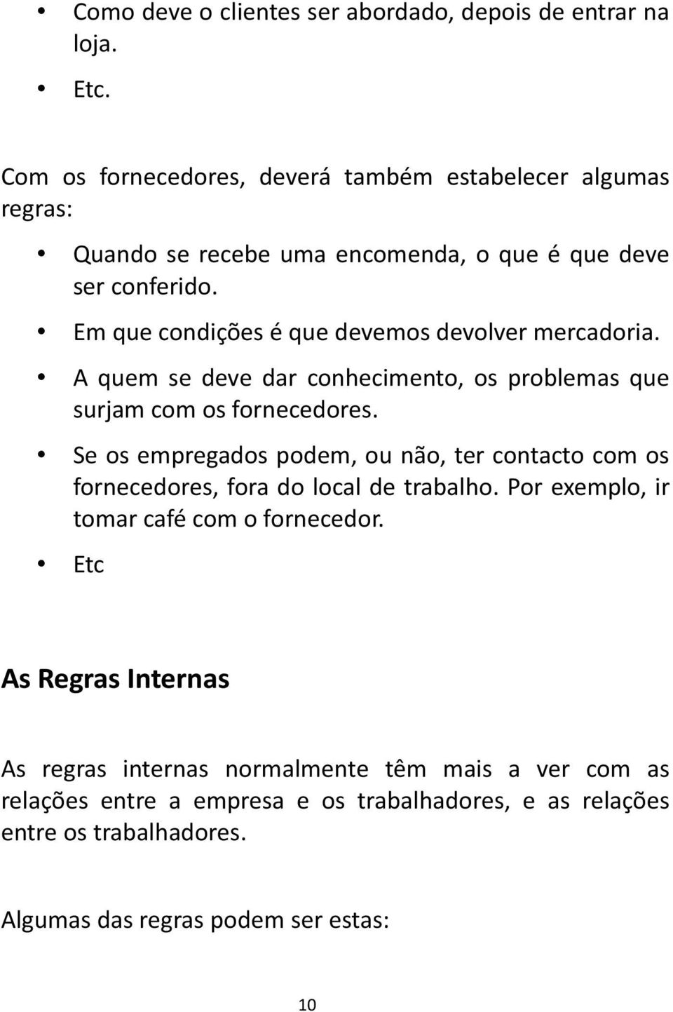 Em que condições é que devemos devolver mercadoria. A quem se deve dar conhecimento, os problemas que surjam com os fornecedores.