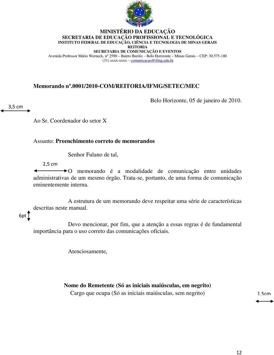 0001/2010-com/reitoria/ifmg/setec/mec 3,5 cm Belo Horizonte, 05 de janeiro de 2010. Ao Sr.