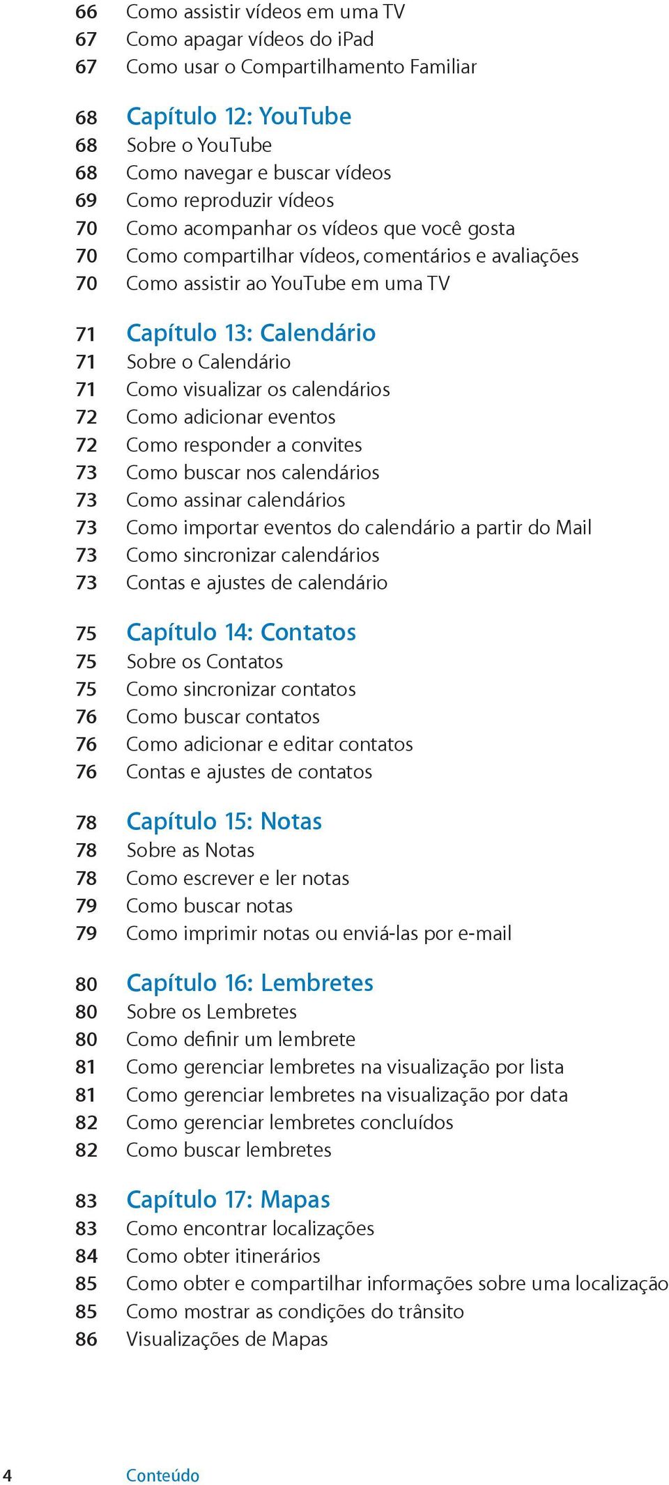 visualizar os calendários 72 Como adicionar eventos 72 Como responder a convites 73 Como buscar nos calendários 73 Como assinar calendários 73 Como importar eventos do calendário a partir do Mail 73