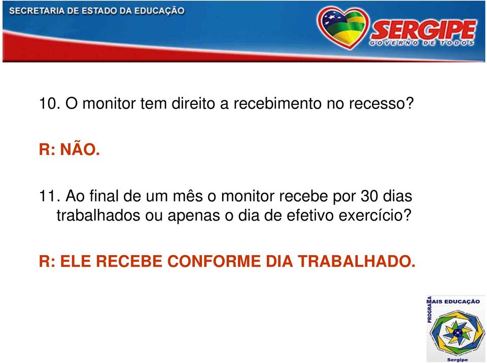 Ao final de um mês o monitor recebe por 30 dias