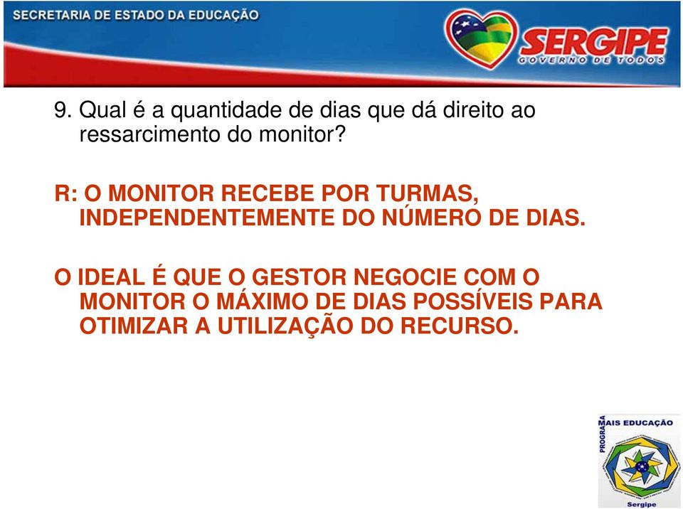 R: O MONITOR RECEBE POR TURMAS, INDEPENDENTEMENTE DO NÚMERO DE