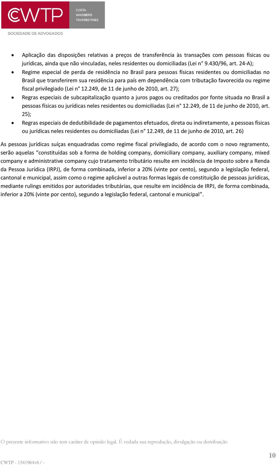 regime fiscal privilegiado (Lei n 12.249, de 11 de junho de 2010, art.