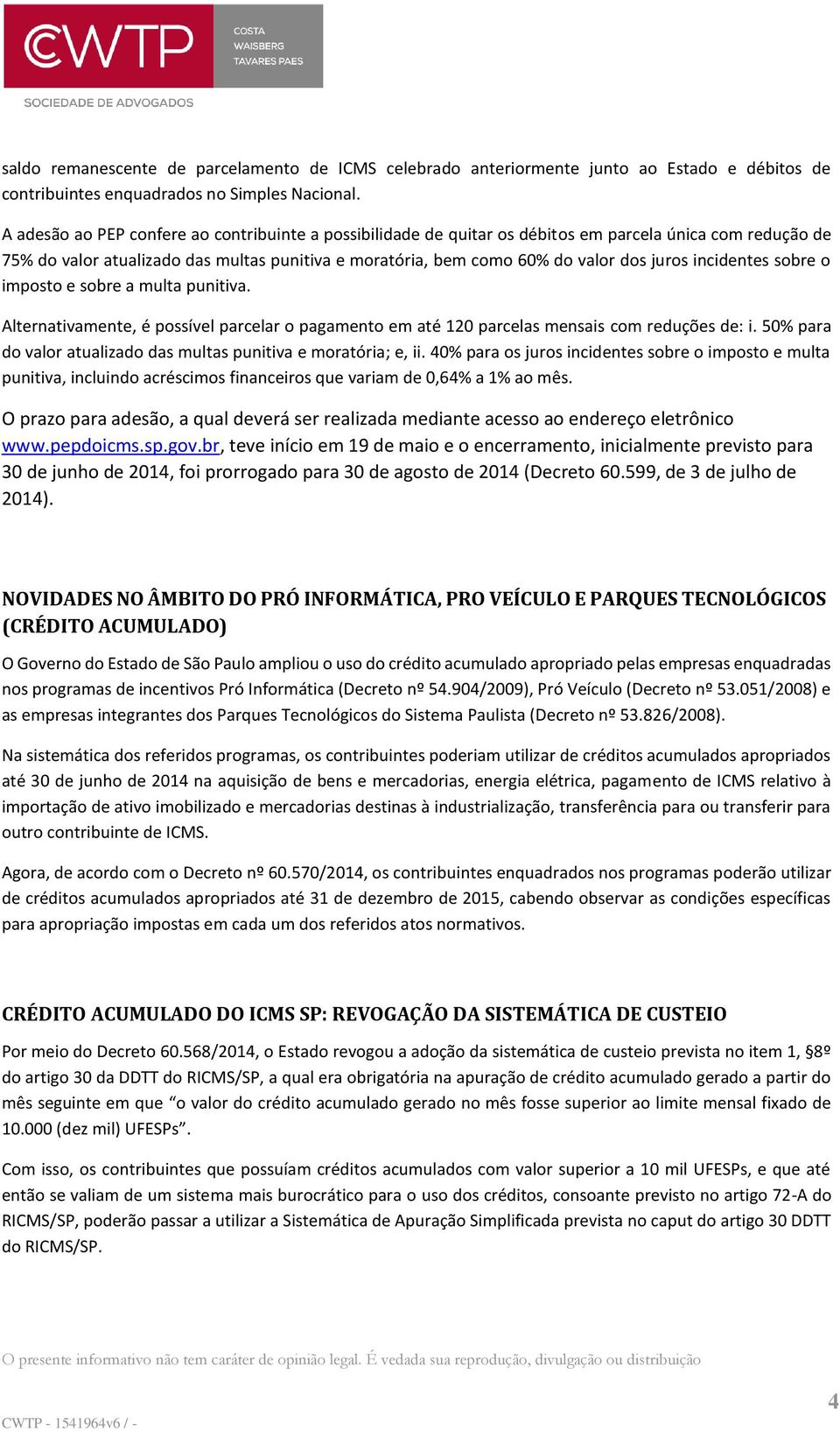 incidentes sobre o imposto e sobre a multa punitiva. Alternativamente, é possível parcelar o pagamento em até 120 parcelas mensais com reduções de: i.