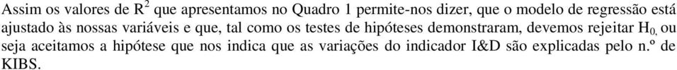 de hipóteses demonstraram, devemos rejeitar H 0, ou seja aceitamos a hipótese