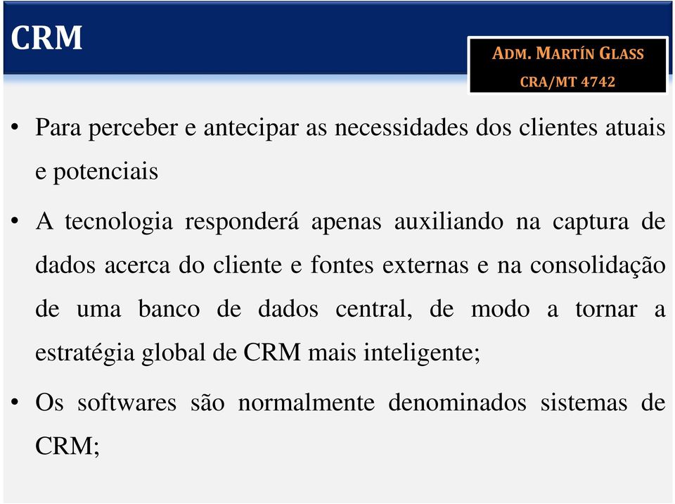 externas e na consolidação de uma banco de dados central, de modo a tornar a