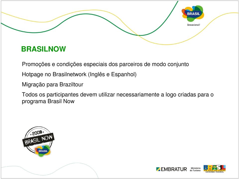 Migração para Braziltour Todos os participantes devem