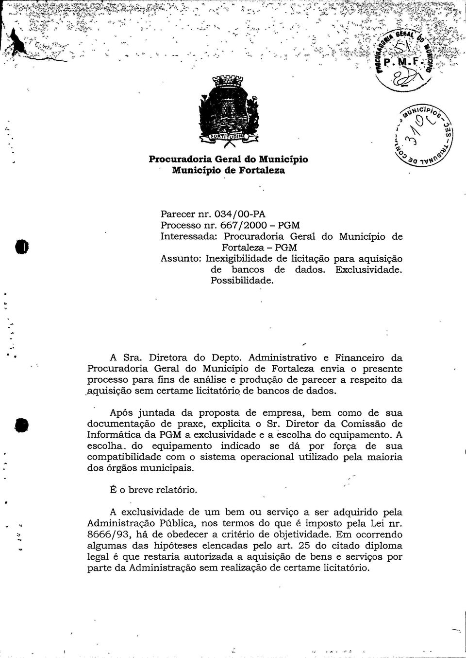 034/00-PA Processo nr. 667/2000 - PGM Interessada; Procuradoria Geral do Município de Fortaleza - PGM Assunto: Inexigibilidade de licitação para aquisição de bancos de dados. Exclusividade.