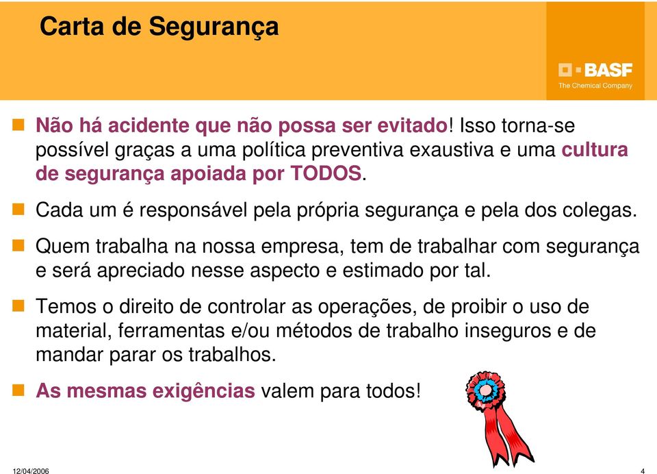 Cada um é responsável pela própria segurança e pela dos colegas.