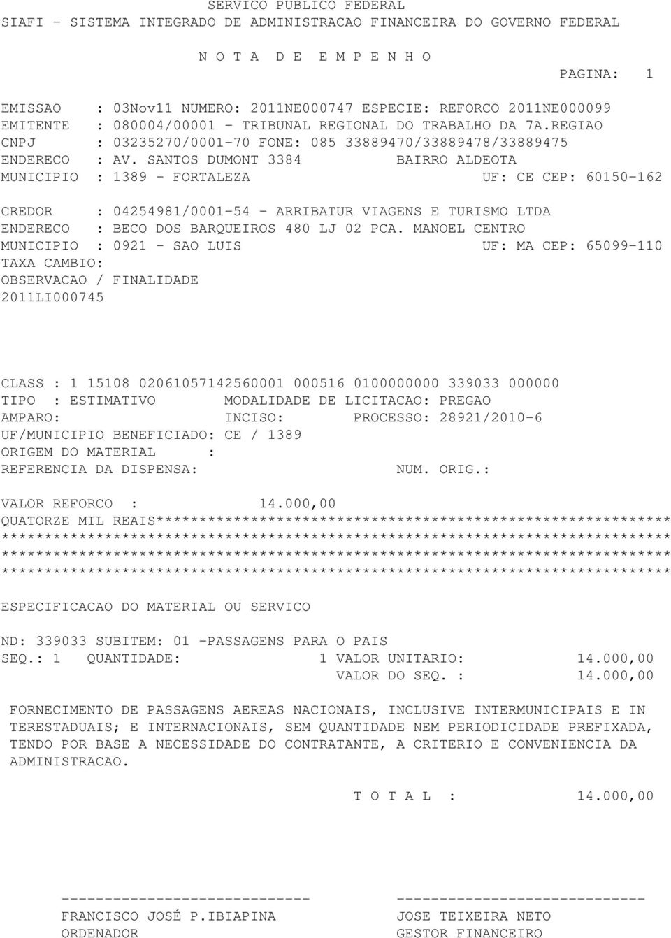 AMPARO: INCISO: PROCESSO: 28921/2010-6 UF/MUNICIPIO BENEFICIADO: CE / 1389 VALOR REFORCO : 14.