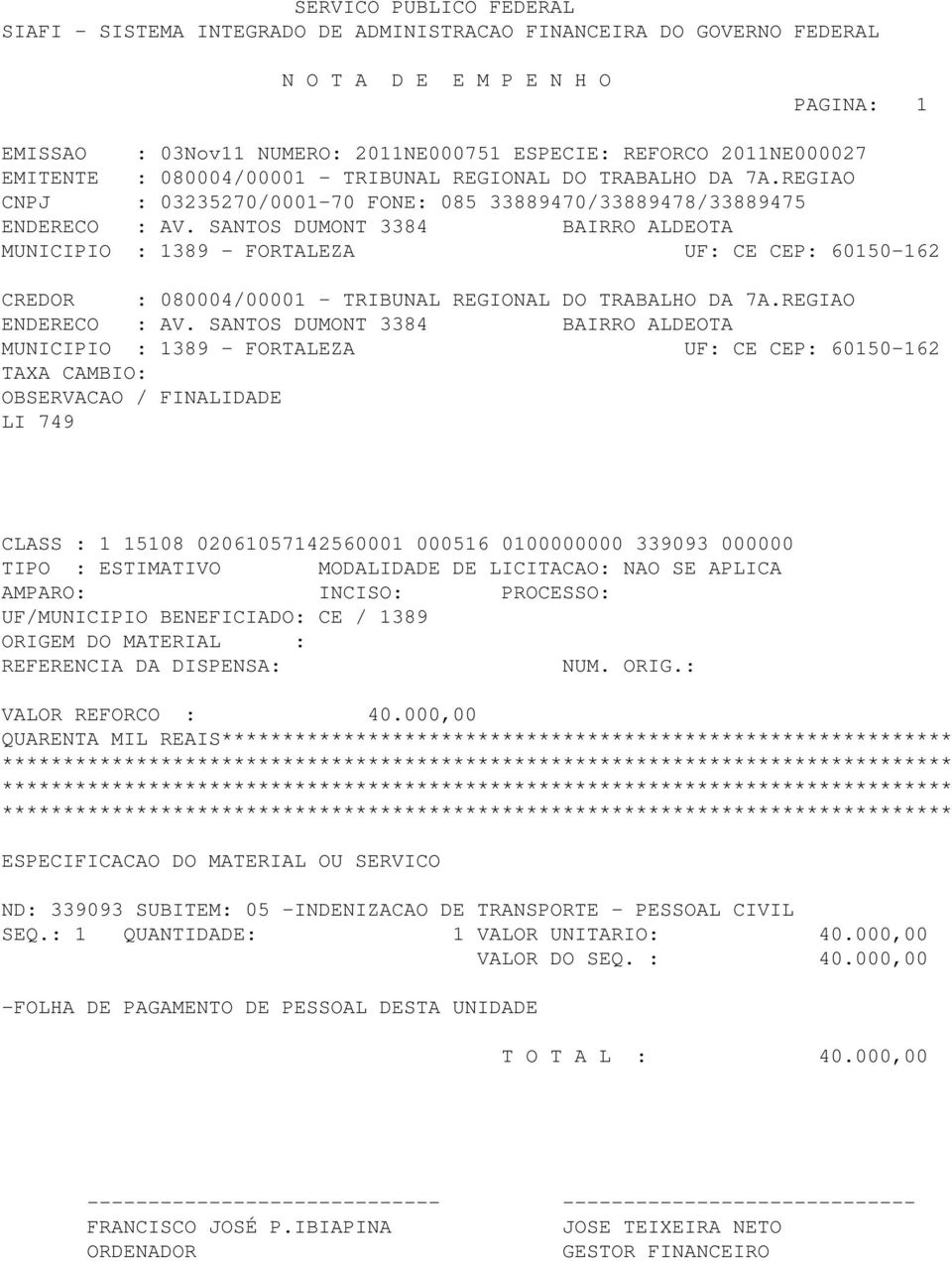 PROCESSO: UF/MUNICIPIO BENEFICIADO: CE / 1389 VALOR REFORCO : 40.