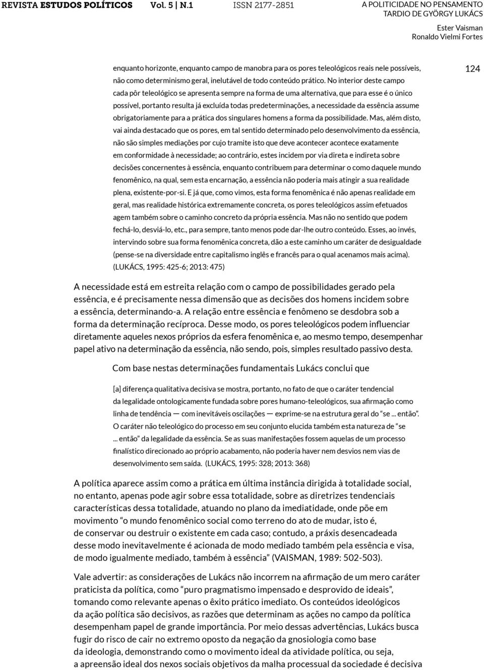 essência assume obrigatoriamente para a prática dos singulares homens a forma da possibilidade.