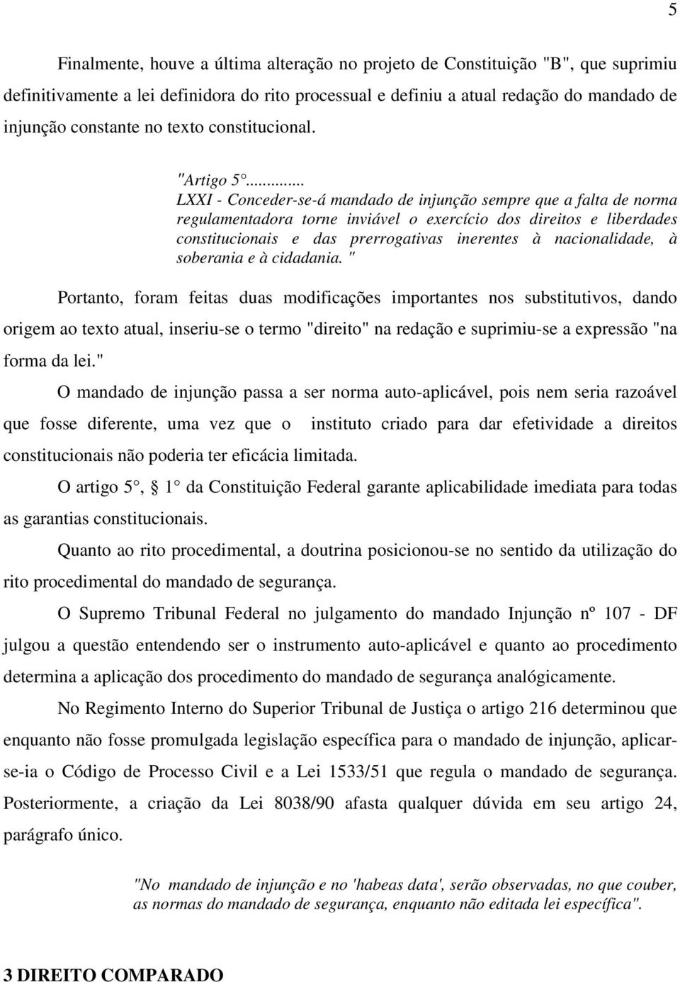 .. LXXI - Conceder-se-á mandado de injunção sempre que a falta de norma regulamentadora torne inviável o exercício dos direitos e liberdades constitucionais e das prerrogativas inerentes à