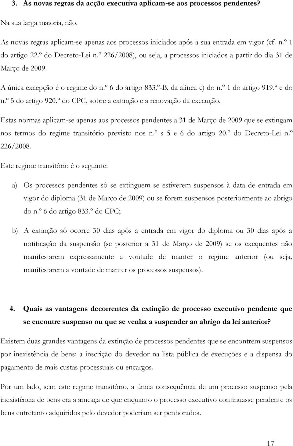 º e do n.º 5 do artigo 920.º do CPC, sobre a extinção e a renovação da execução.