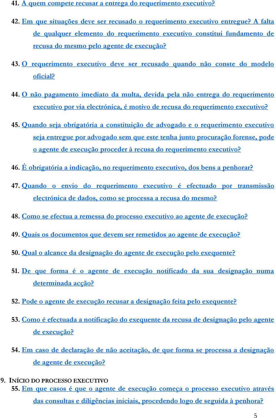 O requerimento executivo deve ser recusado quando não conste do modelo oficial? 44.