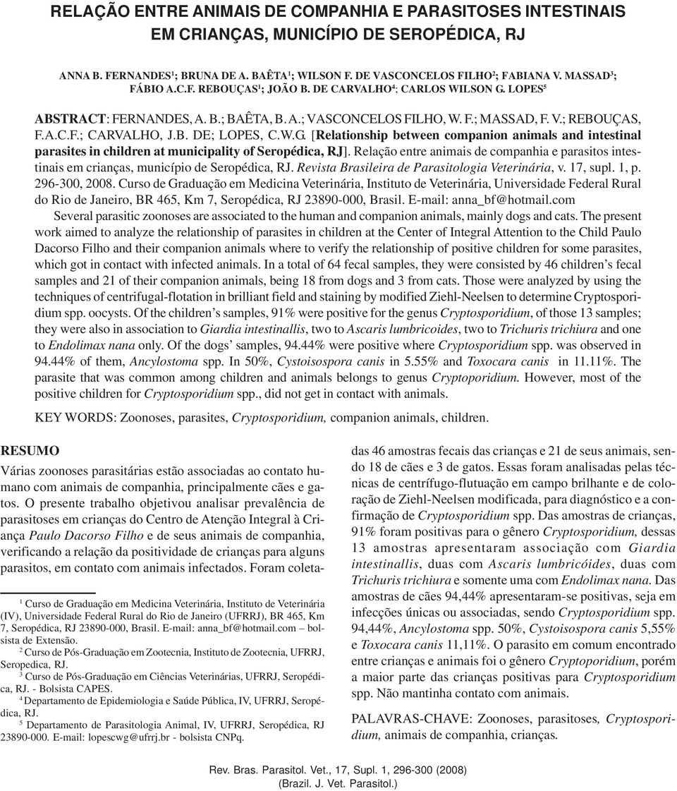 B. DE; LOPES, C.W.G. [Relationship between companion animals and intestinal parasites in children at municipality of Seropédica, RJ].