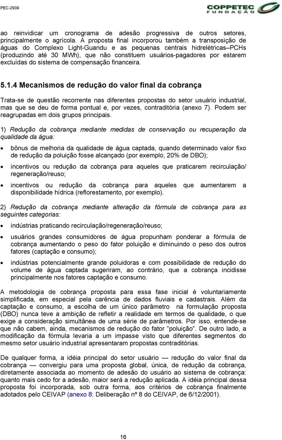 estarem excluídas do sistema de compensação financeira. 5.1.