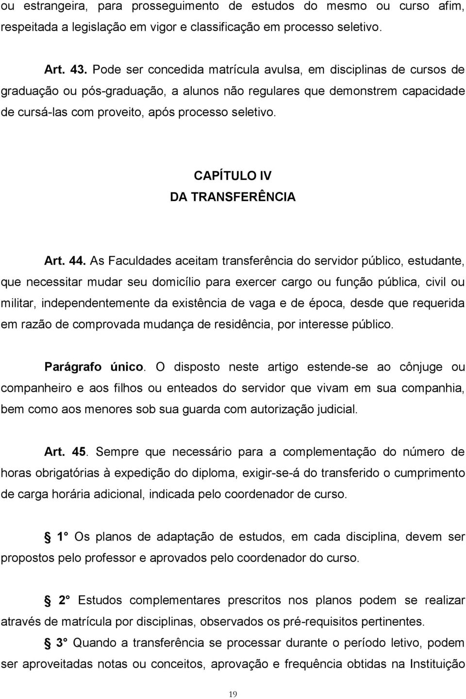 CAPÍTULO IV DA TRANSFERÊNCIA Art. 44.