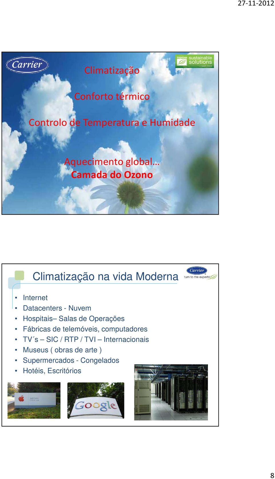 Salas de Operações Fábricas de telemóveis, computadores TV s SIC / RTP / TVI