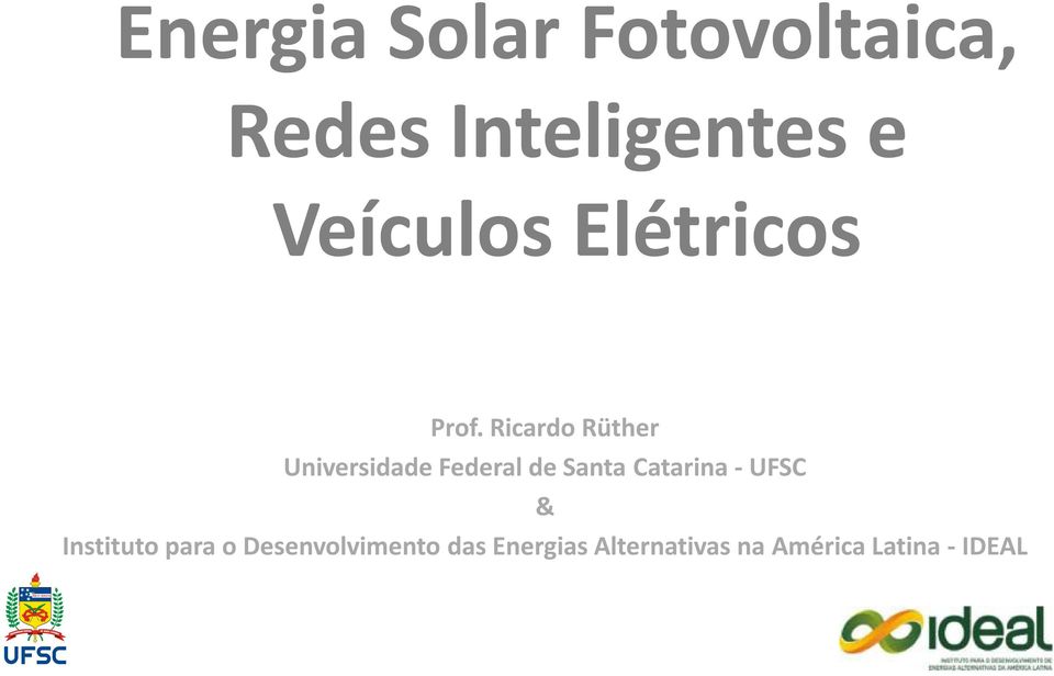 Ricardo Rüther Universidade Federal de Santa Catarina -