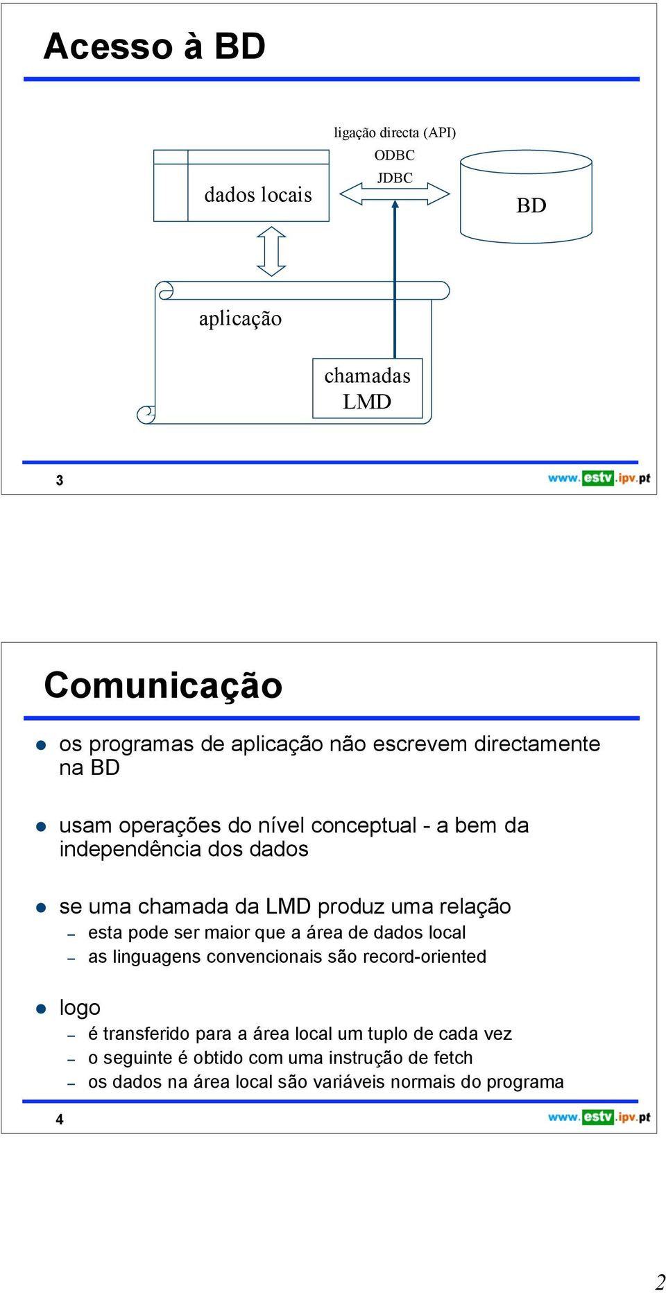 relação esta pode ser maior que a área de dados local as linguagens convencionais são record-oriented logo 4 é transferido para a