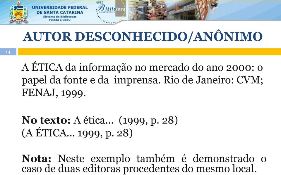 No texto: A ética... (1999, p. 28) (A ÉTICA... 1999, p.