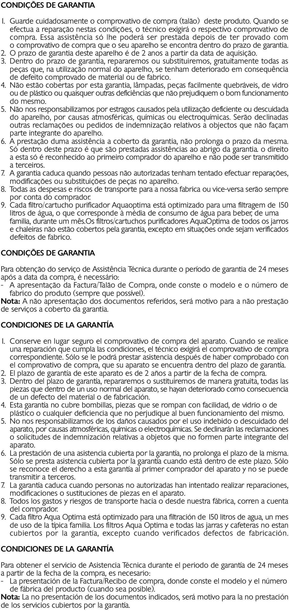 O prazo de garantia deste aparelho é de 2 anos a partir da data de aquisição. 3.