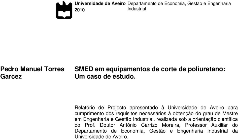 Relatório de Projecto apresentado à Universidade de Aveiro para cumprimento dos requisitos necessários à obtenção do grau de Mestre