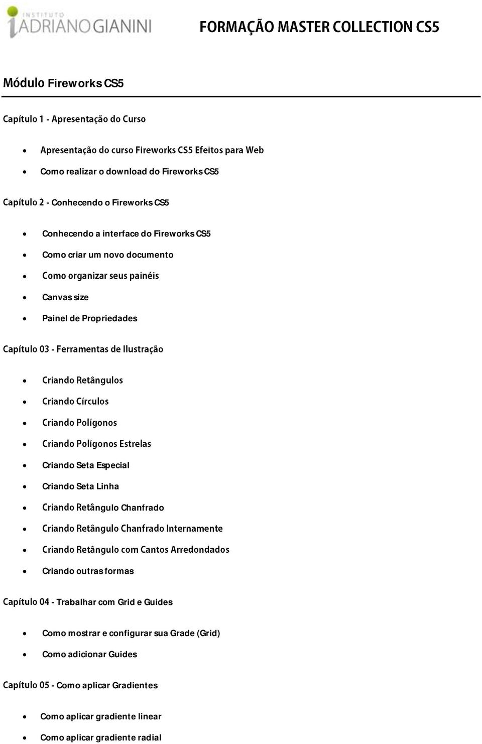 Seta Linha ngul Chanfrad Criand utras frmas - Trabalhar cm Grid e Guides Cm mstrar e cnfigurar sua