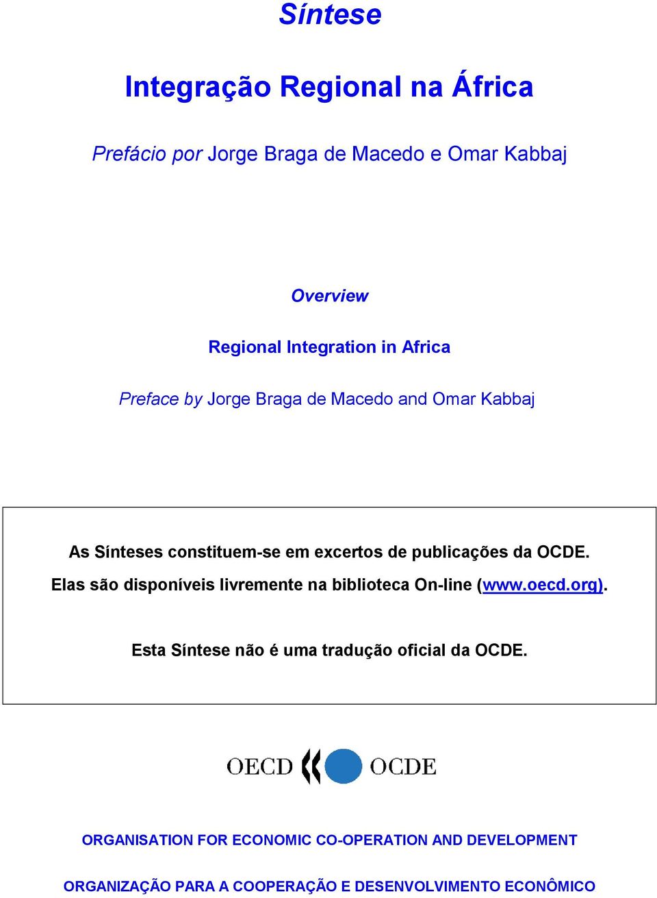 OCDE. Elas são disponíveis livremente na biblioteca On-line (www.oecd.org).