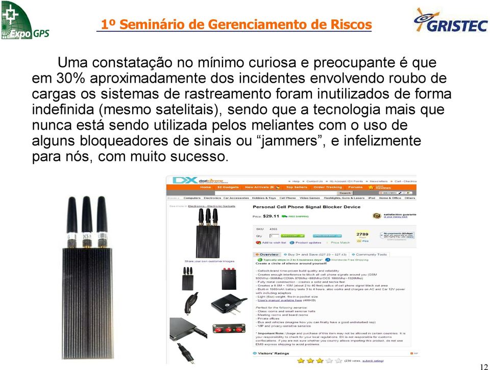 (mesmo satelitais), sendo que a tecnologia mais que nunca está sendo utilizada pelos meliantes