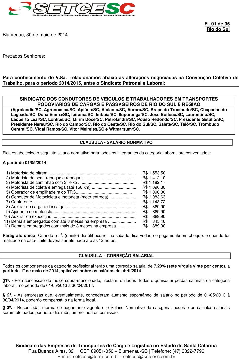 TRANSPORTES RODOVIÁRIOS DE CARGAS E PASSAGEIROS DE RIO DO SUL E REGIÃO (Agrolândia/SC, Agronômica/SC, Apiúna/SC, Atalanta/SC, Aurora/SC, Braço do Trombudo/SC, Chapadão do Lageado/SC, Dona Emma/SC,