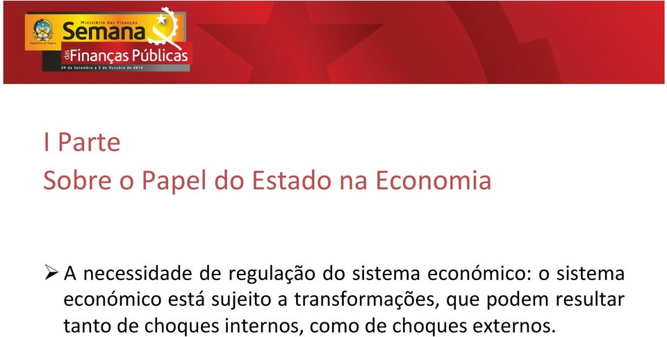 sistema económico está sujeito a transformações, que