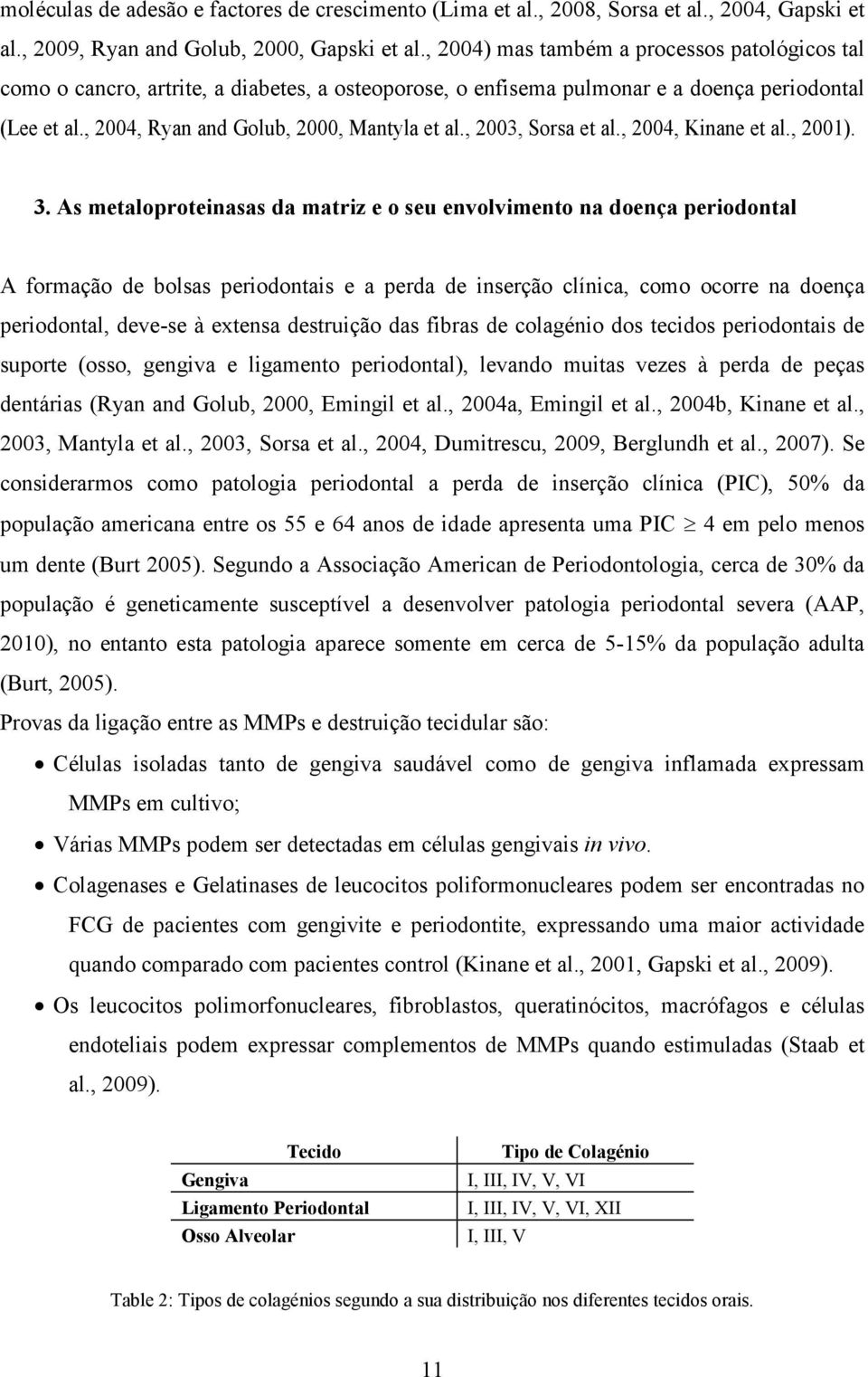 , 2003, Sorsa et al., 2004, Kinane et al., 2001). 3.