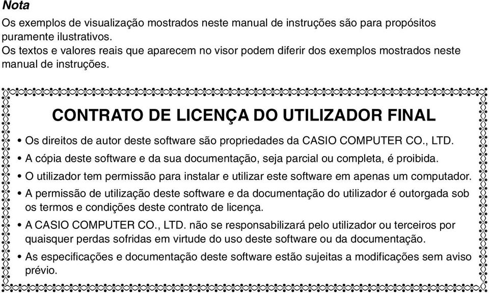 CONTRATO DE LICENÇA DO UTILIZADOR FINAL Os direitos de autor deste software são propriedades da CASIO COMPUTER CO., LTD.