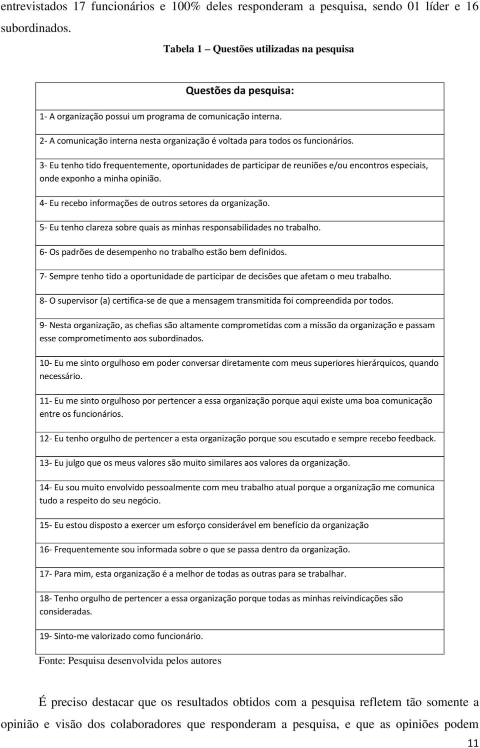 2- A comunicação interna nesta organização é voltada para todos os funcionários.