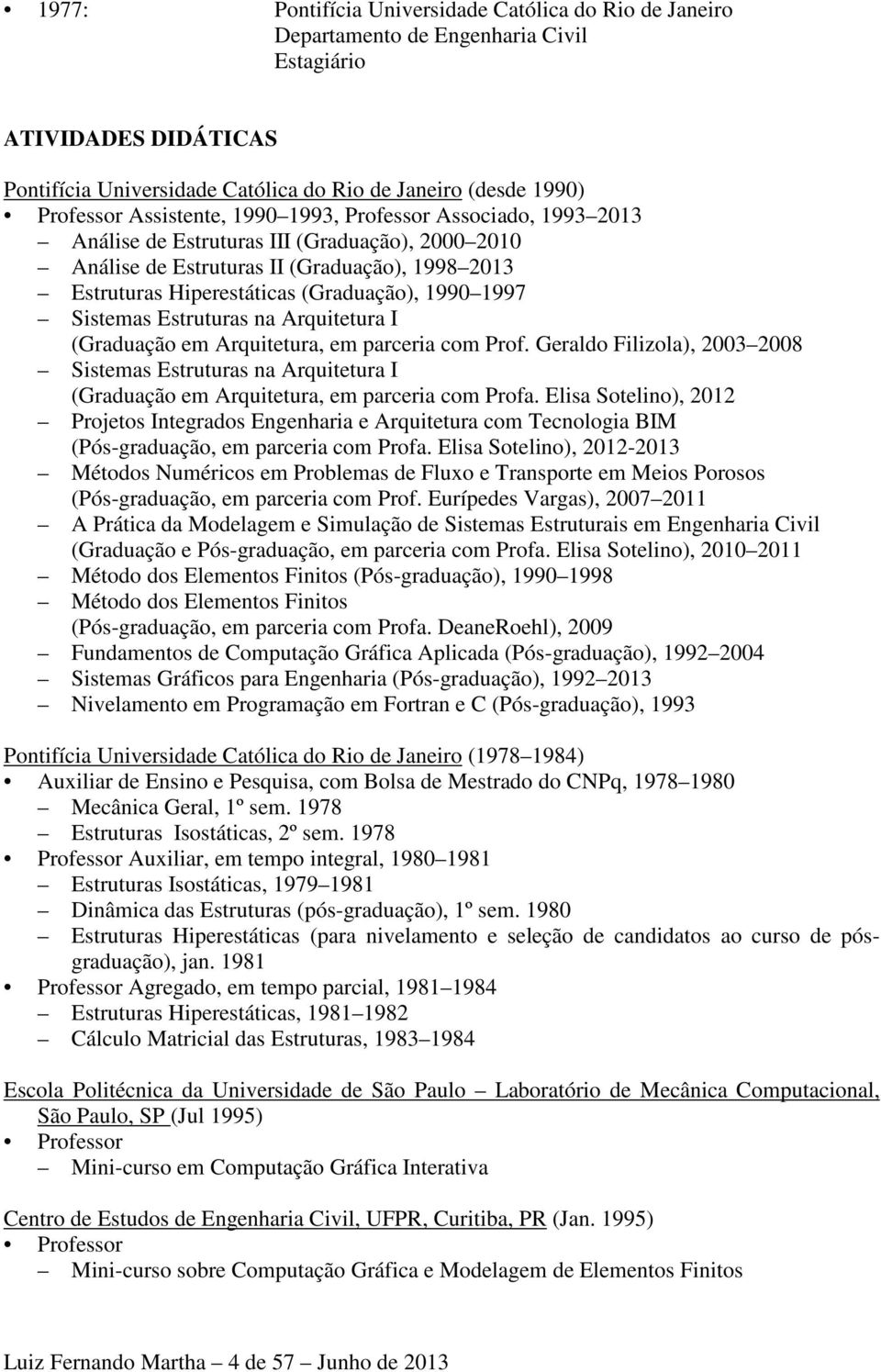 Sistemas Estruturas na Arquitetura I (Graduação em Arquitetura, em parceria com Prof.