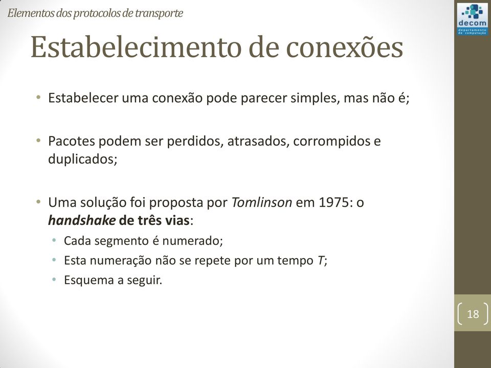 corrompidos e duplicados; Uma solução foi proposta por Tomlinson em 1975: o handshake de