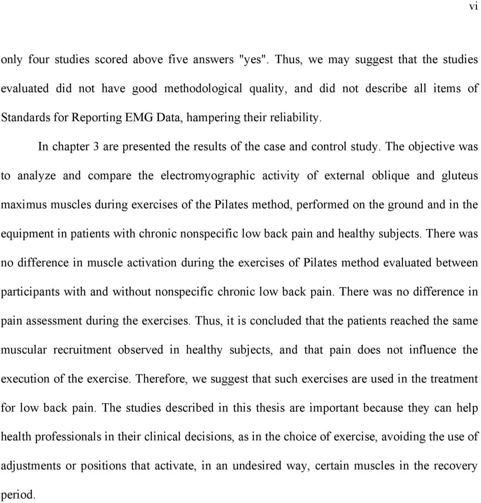 In chapter 3 are presented the results of the case and control study.