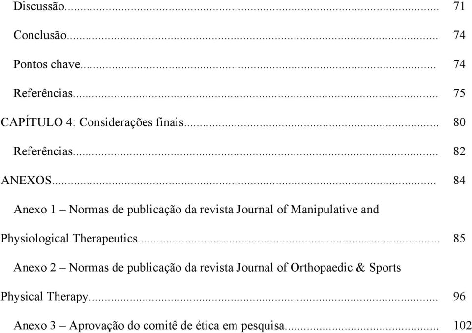 .. 84 Anexo 1 Normas de publicação da revista Journal of Manipulative and Physiological