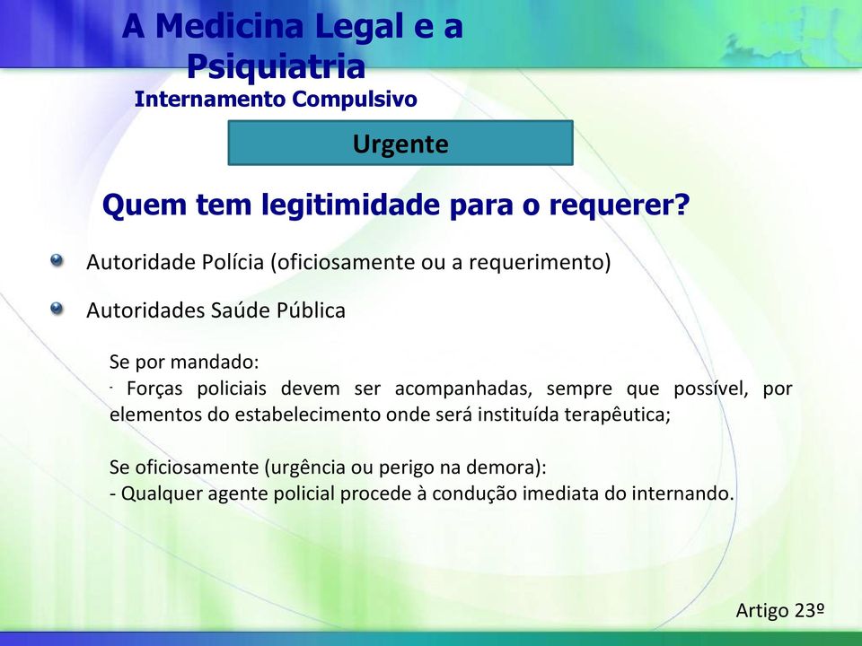 Urgente - Forças policiais devem ser acompanhadas, sempre que possível, por elementos do