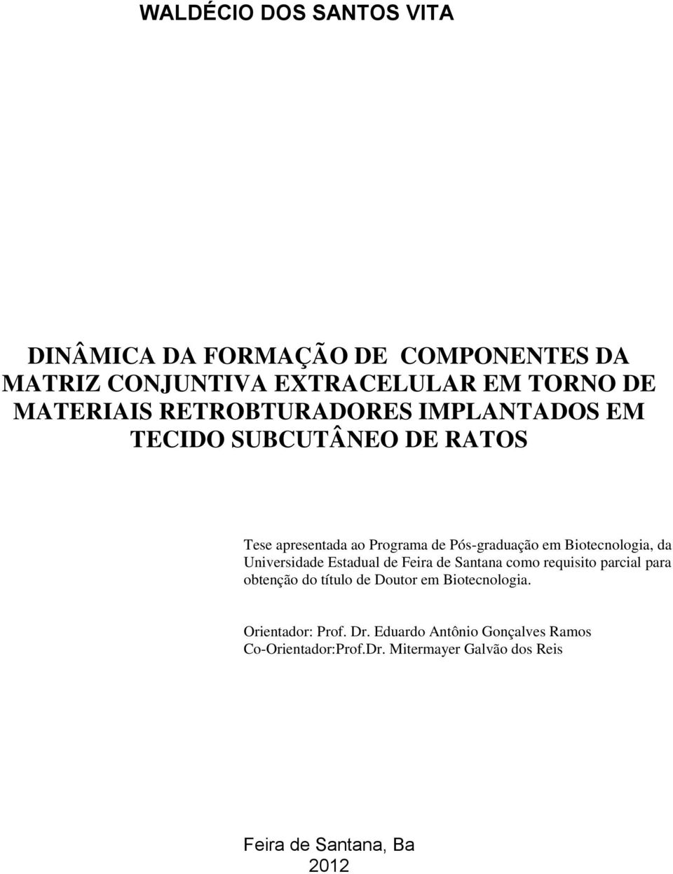 da Universidade Estadual de Feira de Santana como requisito parcial para obtenção do título de Doutor em Biotecnologia.