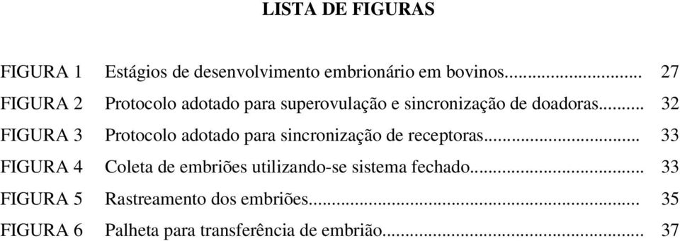 .. 32 FIGURA 3 Protocolo adotado para sincronização de receptoras.