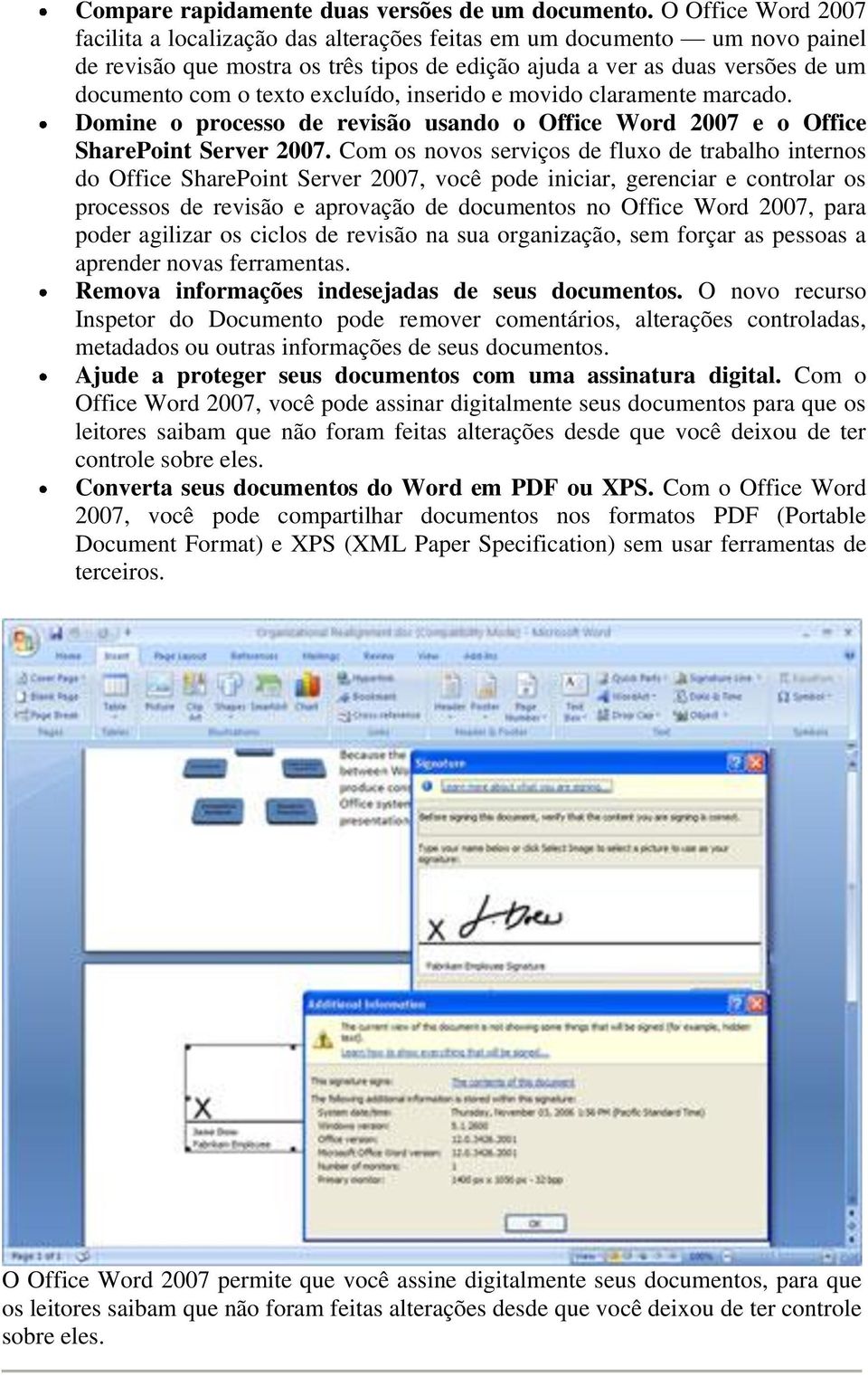 excluído, inserido e movido claramente marcado. Domine o processo de revisão usando o Office Word 2007 e o Office SharePoint Server 2007.