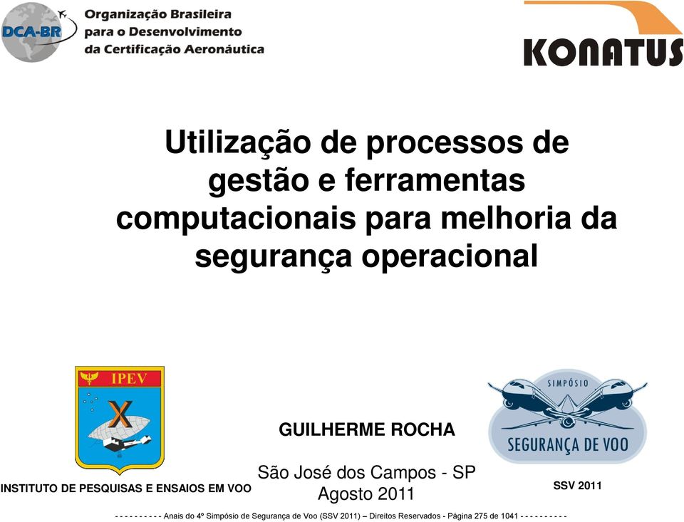 PESQUISAS E ENSAIOS EM VOO Agosto 2011 SSV 2011 - - - - - - - - - - Anais do 4º