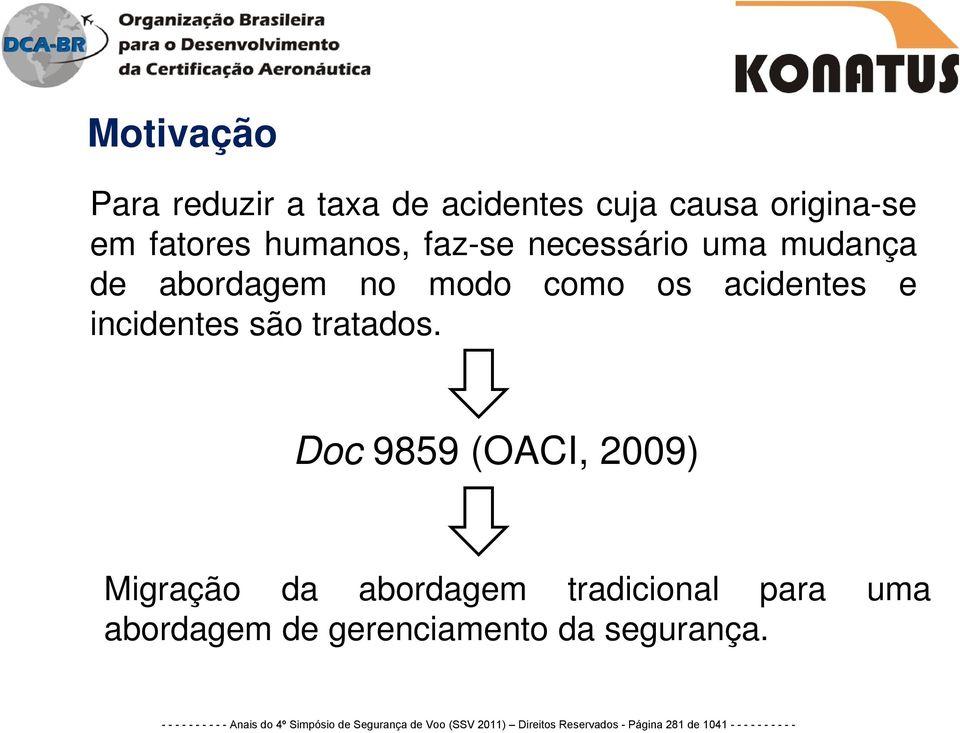 Doc 9859 (OACI, 2009) Migração da abordagem tradicional para uma abordagem de gerenciamento da segurança.