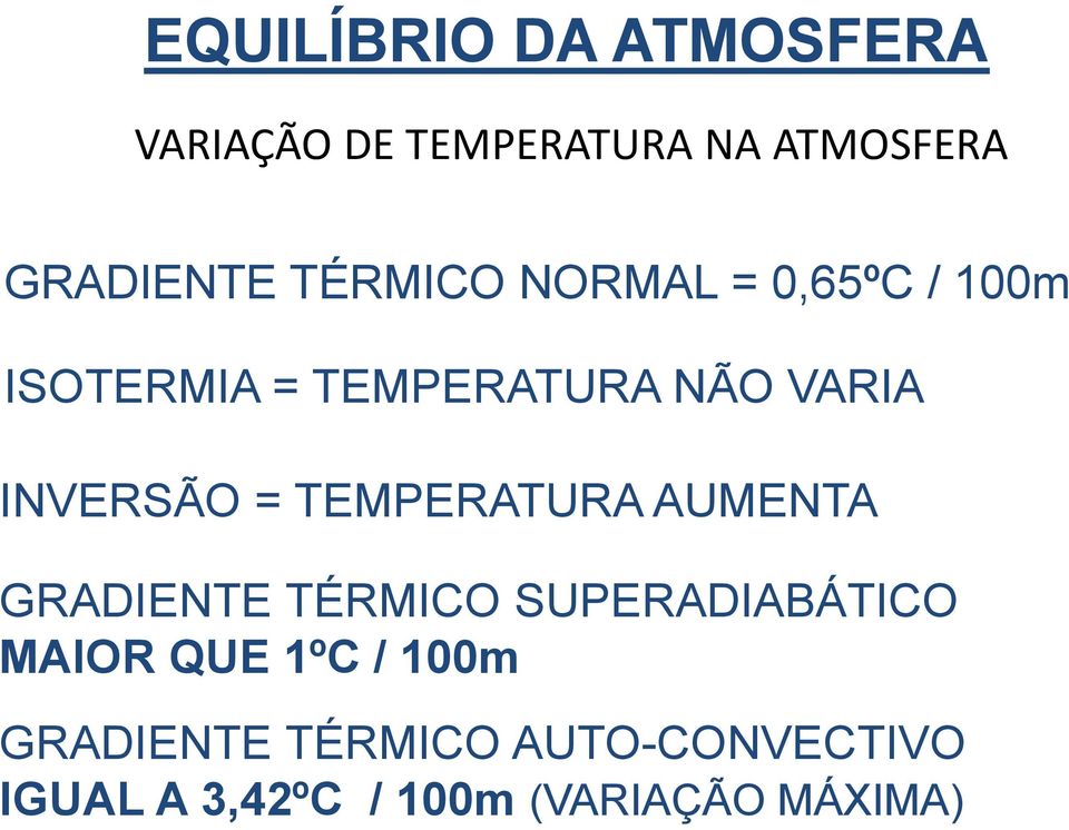 TEMPERATURA AUMENTA GRADIENTE TÉRMICO SUPERADIABÁTICO MAIOR QUE 1ºC