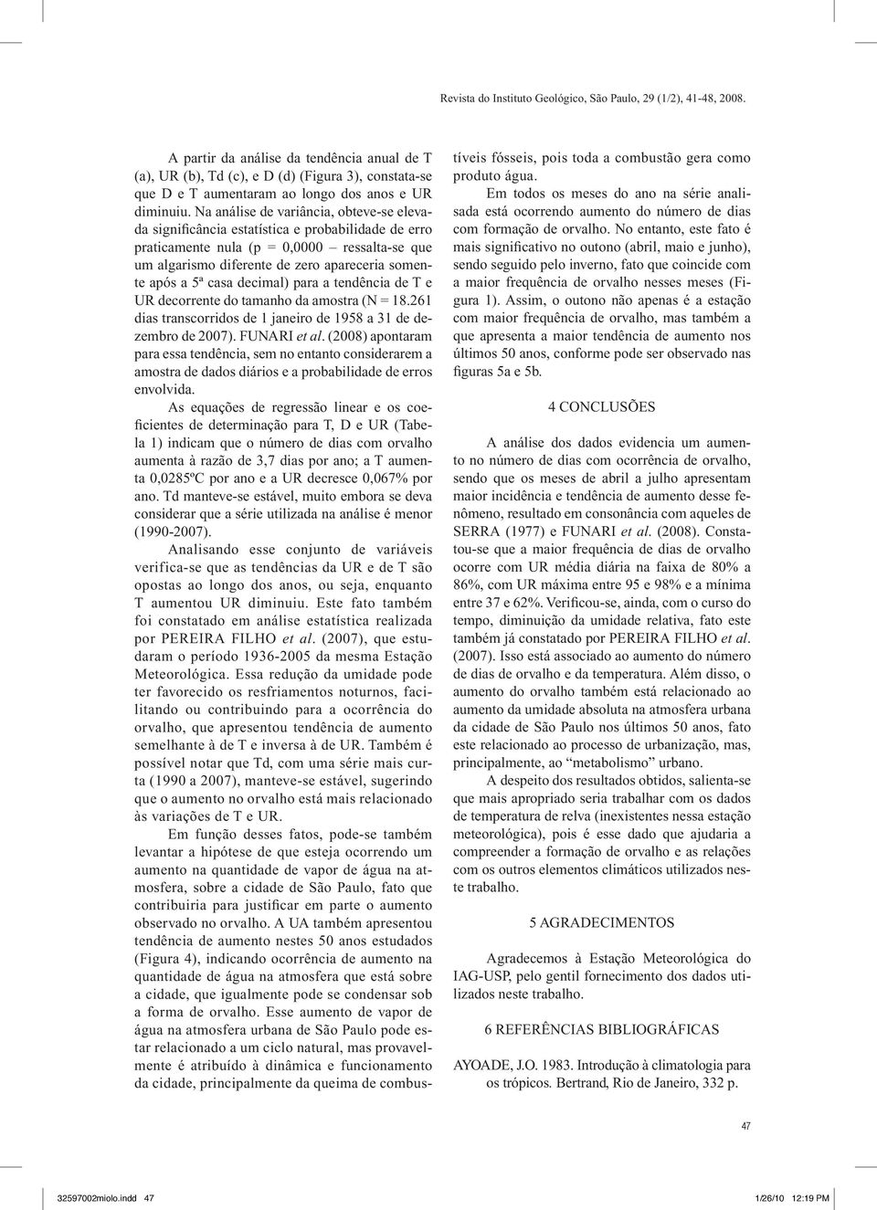 casa decimal) para a tendência de T e UR decorrente do tamanho da amostra (N = 18.261 dias transcorridos de 1 janeiro de 1958 a 31 de dezembro de 2007). FUNARI et al.